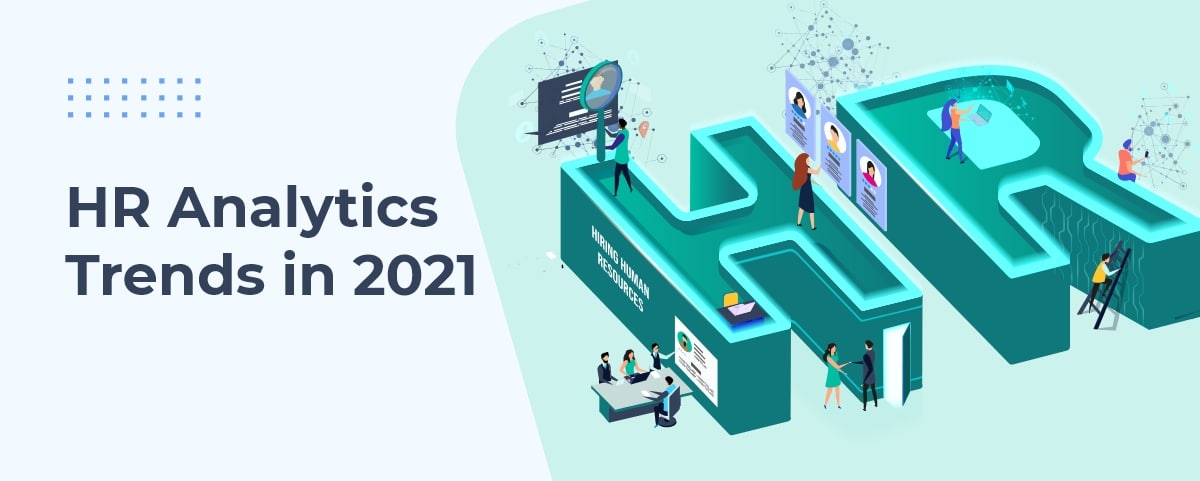 2021: 7 HR Analytics Trends Since The Pandemic