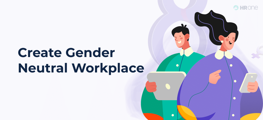 Break the Bias: How to create a Gender Neutral Workplace?