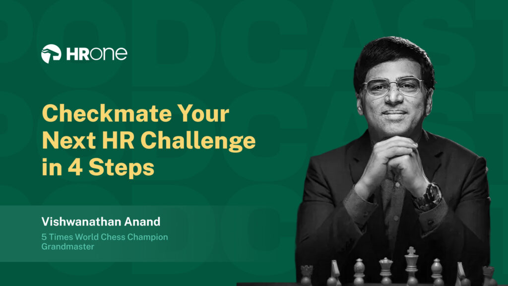 Learn Vishwanathan Anand’s Four Moves for Unfailing HR Planning
